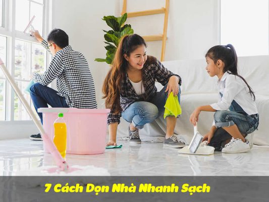 7 Cách Dọn Nhà Nhanh Sạch