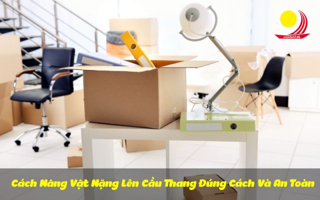 Cách Nâng Vật Nặng Lên Cầu Thang