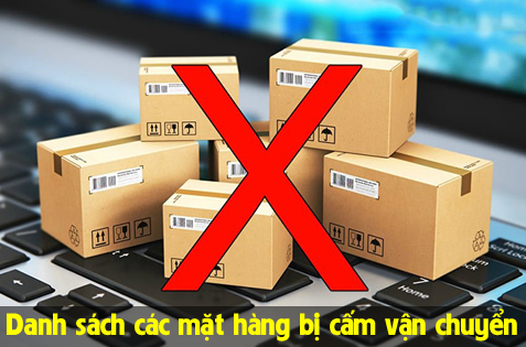 Danh sách các mặt hàng bị cấm vận chuyển