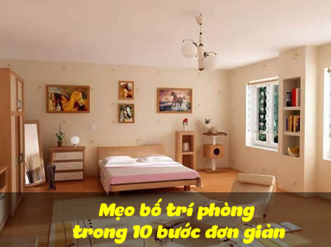 Mẹo bố trí phòng trong 10 bước đơn giản
