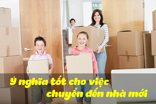 Ý nghĩa tốt cho việc chuyển đến nhà mới
