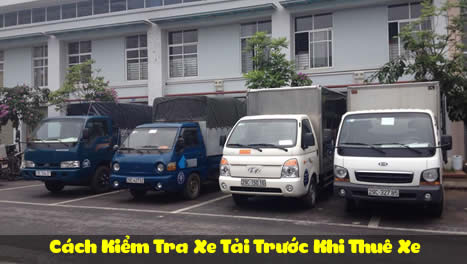 Cách Kiểm Tra Xe Tải Trước Khi Thuê Xe