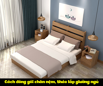 Cách đóng gói chăn nệm, tháo lắp giường ngủ