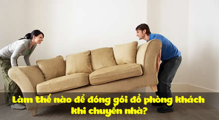 Làm thế nào để đóng gói đồ phòng khách khi chuyển nhà