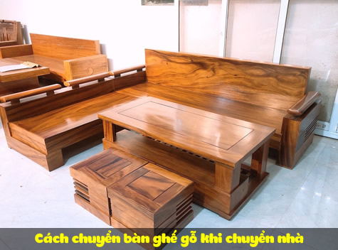 Cách chuyển bàn ghế gỗ khi chuyển nhà