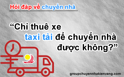 Chỉ thuê xe taxi tải để chuyển nhà được không