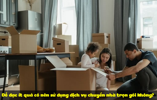 Đồ đạc ít quá có nên sử dụng dịch vụ chuyển nhà trọn gói không