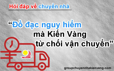 Đồ đạc nguy hiểm mà Kiến Vàng từ chối vận chuyển