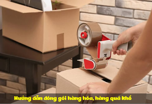 Hướng dẫn đóng gói hàng hóa, hàng quá khổ