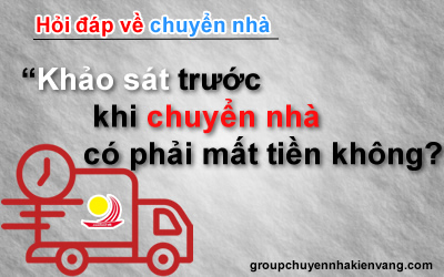 Khảo sát trước khi chuyển nhà có phải mất tiền không