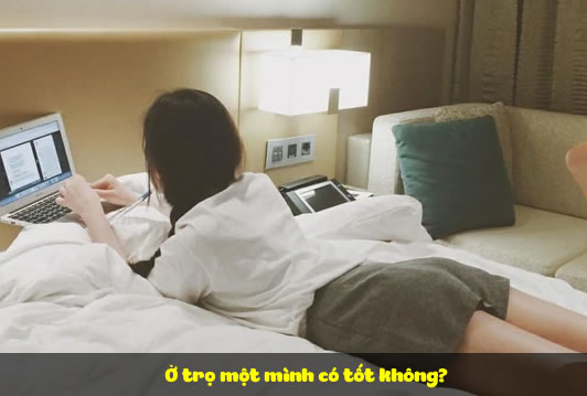 Ở trọ một mình có tốt không