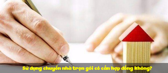 Sử dụng chuyển nhà trọn gói có cần hợp đồng không
