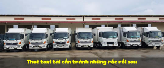 Thuê taxi tải cần tránh những rắc rối sau