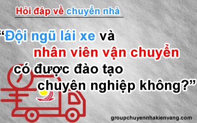 Đội ngũ lái xe và nhân viên vận chuyển có được đào tạo chuyên nghiệp không
