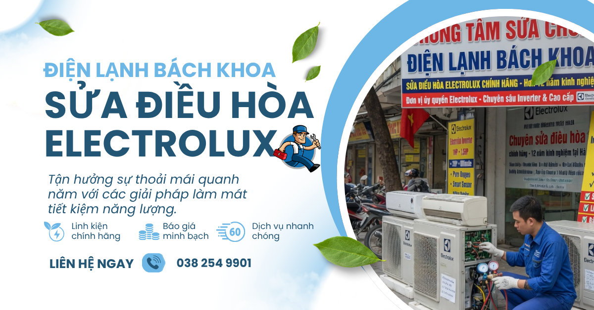 Sửa Điều Hòa Electrolux – Trung Tâm Sửa Chữa Điện Lạnh Bách Khoa Uy Tín Tại Hà Nội Sửa điều hòa Electrolux